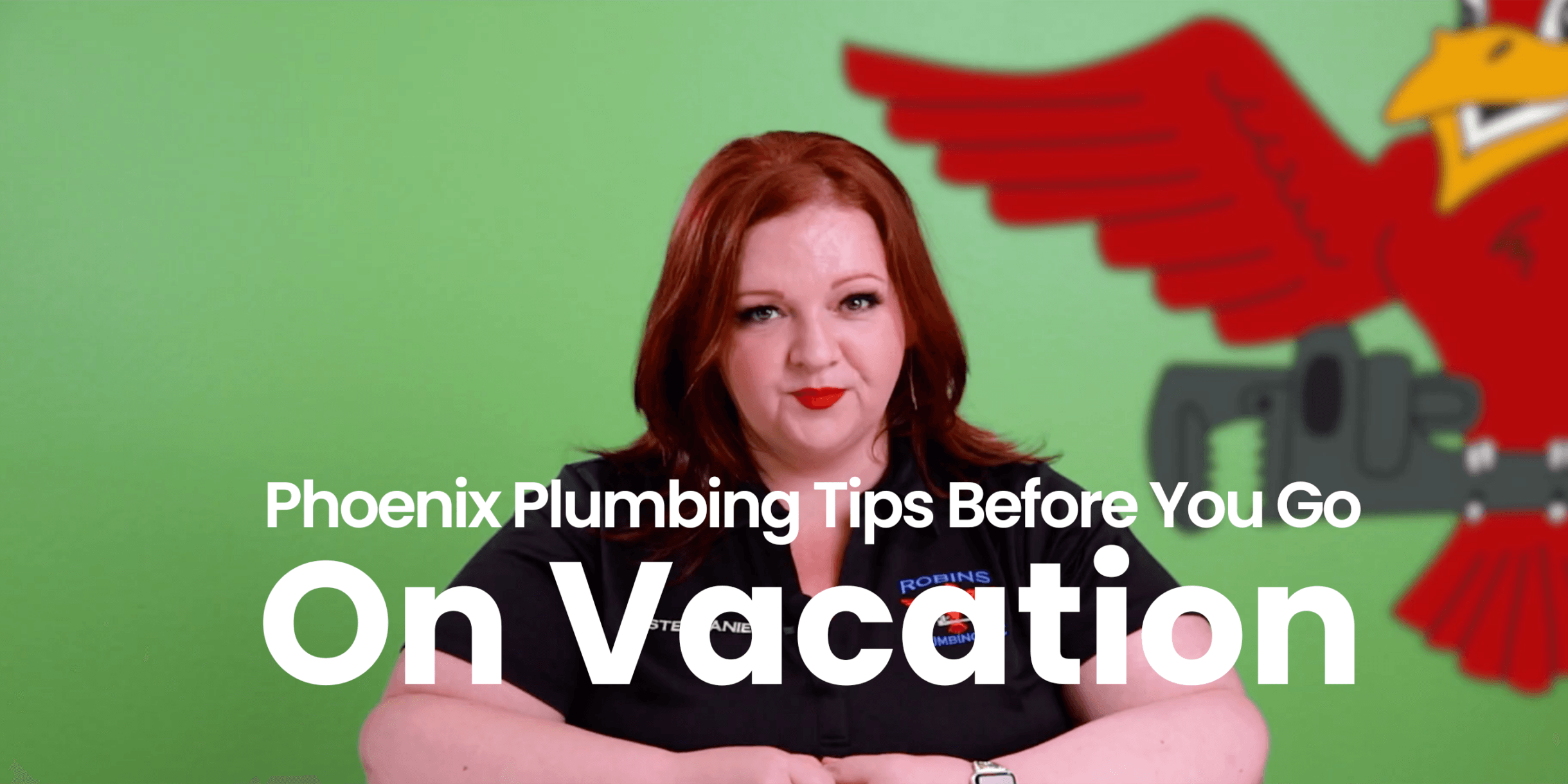 The thumbnail for Robins Plumbing blog titled "Phoenix plumbing tips before you go on vacation" written by Robins Plumbing owner Stephanie Robins.